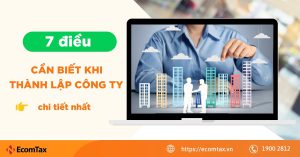 7 điều cần biết khi thành lập công ty đầy đủ và chi tiết nhất